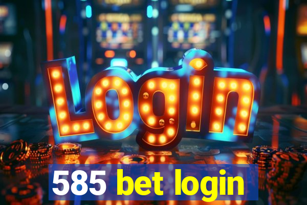 585 bet login